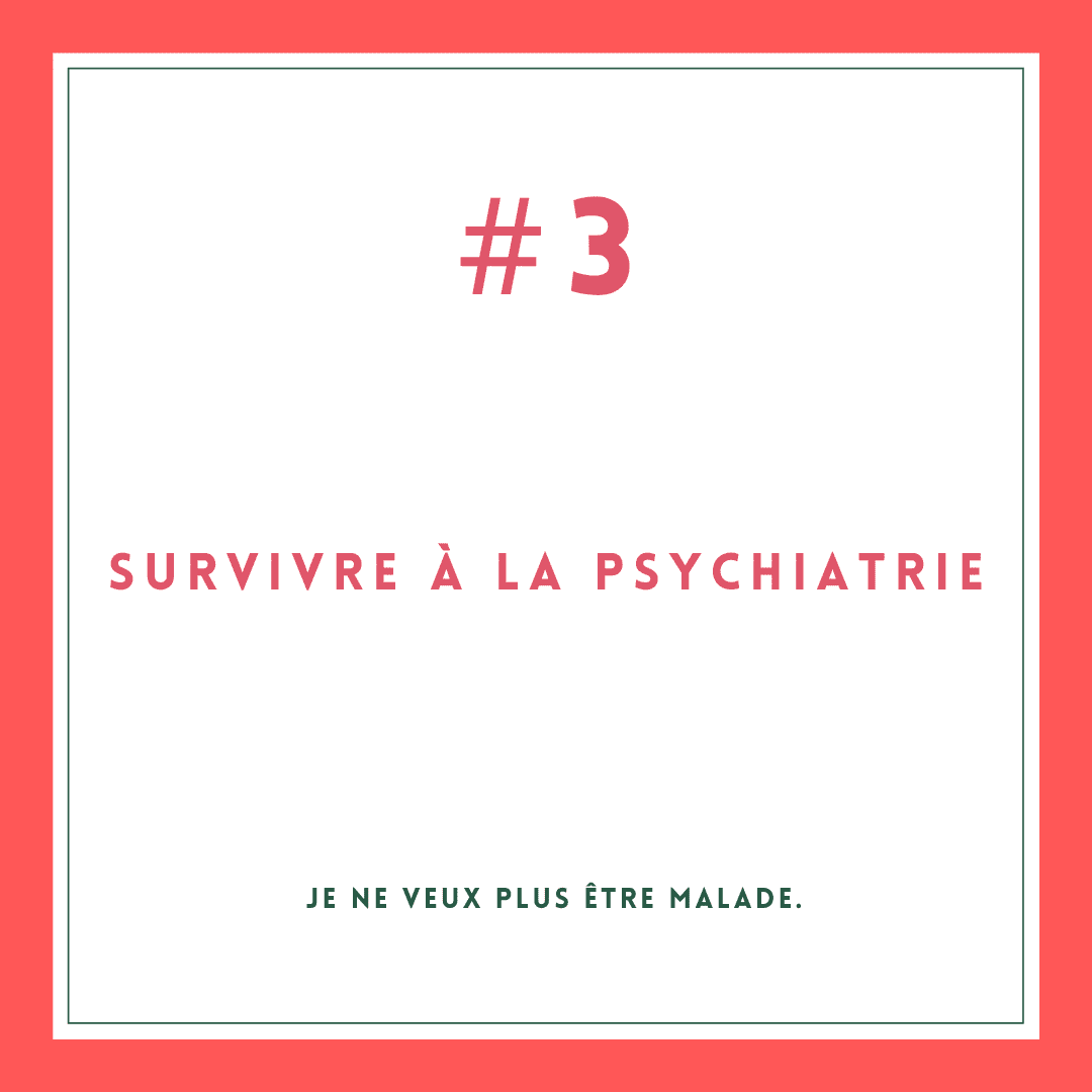 Survivre à la psychiatrie #3