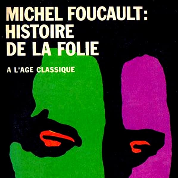 Histoire de la folie à l&rsquo;âge classique [Michel Foucault]
