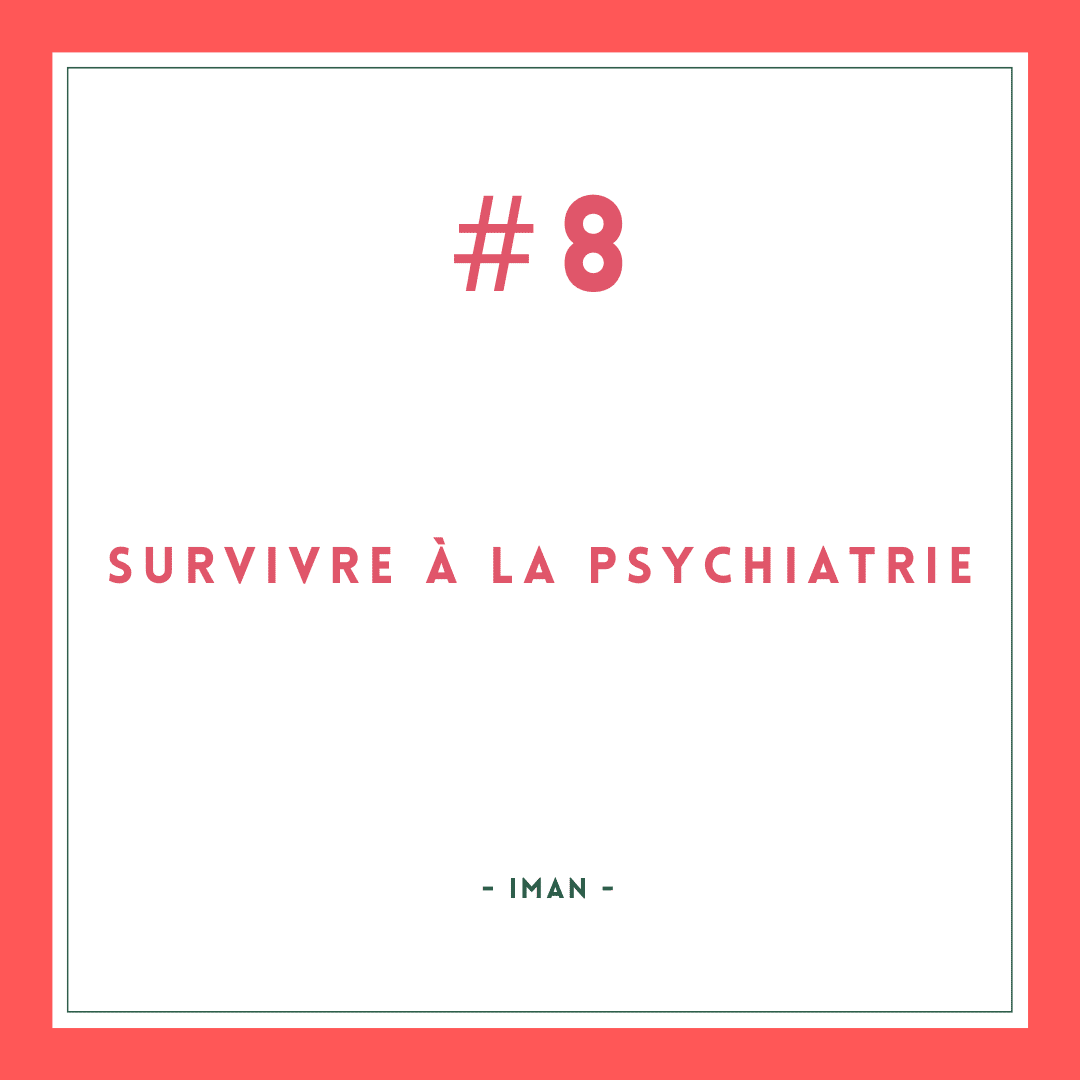 Survivre à la psychiatrie #8