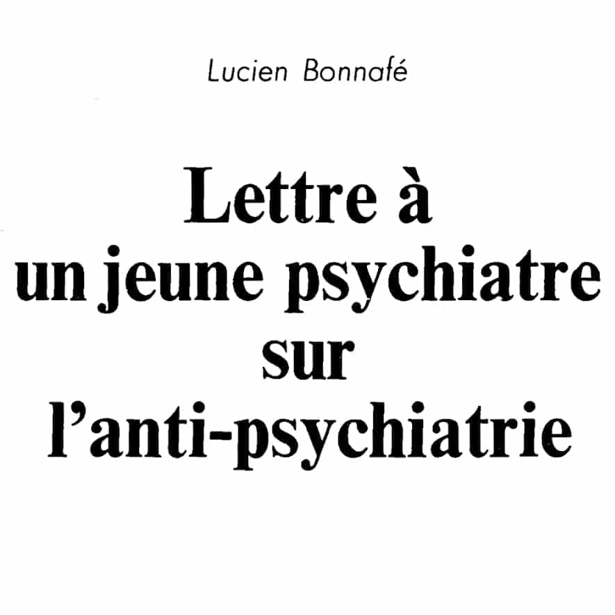 Lettre à un jeune psychiatre sur l&rsquo;anti-psychiatrie [Lucien Bonnafé]