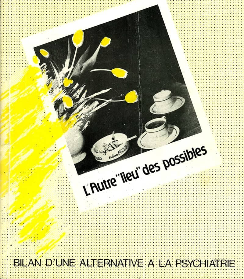 L&rsquo;Autre « lieu » des possibles : bilan d&rsquo;une alternative à la psychiatrie
